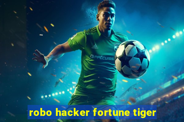 robo hacker fortune tiger